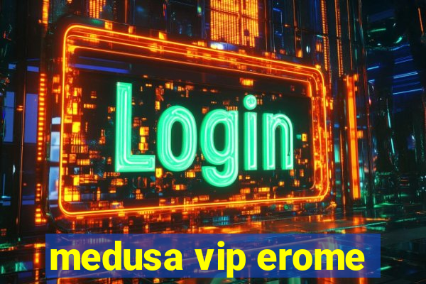 medusa vip erome